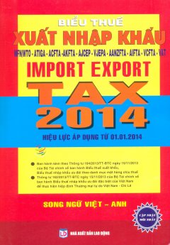 Biểu Thuế Xuất Nhập Khẩu – Import Export Tax 2014 (Song Ngữ)