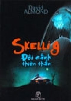 Skellig – Đôi Cánh Thiên Thần – Tái bản 11/06/2006