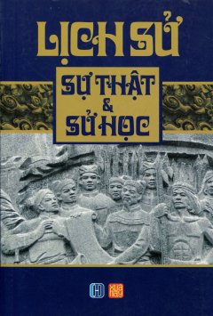 Lịch Sử – Sự Thật & Sử học