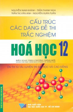 Cấu Trúc Các Dạng Đề Thi Trắc Nghiệm Hóa Học 12 – Tái bản 05/13/2013