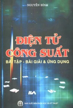 Điện Tử Công Suất –  Bài Tập, Bài Giải Và Ứng Dụng