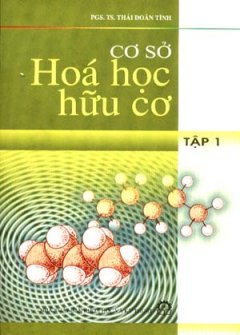 Cơ Sở Hoá Học Hữu Cơ – Tập 1