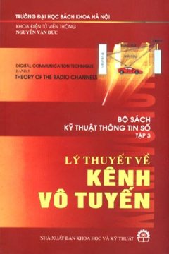 Bộ Sách Kỹ Thuật Thông Tin Số (Tập 3) – Lý Thuyết Về Kênh Vô Tuyến