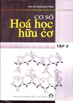 Cơ Sở Hoá Học Hữu Cơ – Tập 3 – Tái bản 09/06/2006