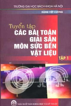 Tuyển Tập Các Bài Toán Giải Sẵn Môn Sức Bền Vật Liệu – Tập 1