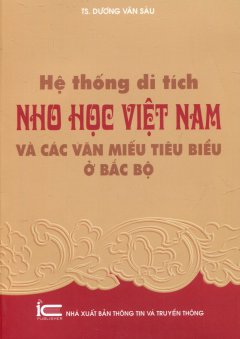 Hệ Thống Di Tích Nho Học Việt Nam Và Các Văn Miếu Tiêu Biểu Ở Bắc Bộ