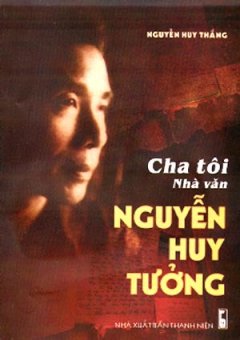 Cha Tôi  Nhà Văn Nguyễn Huy Tưởng