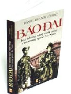 Bảo Đại – Hay Những Ngày Cuối Cùng Của Vương Quốc An Nam