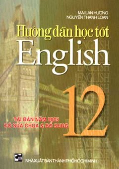 Hướng Dẫn Học Tốt Tiếng Anh 12