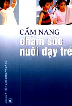 Cẩm Nang Chăm Sóc Nuôi Dạy Trẻ – Tái bản 06/06/2006