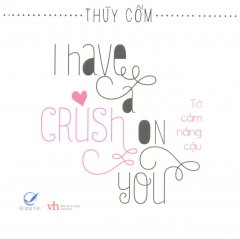 I Have A Crush On You – Tớ Cảm Nắng Cậu
