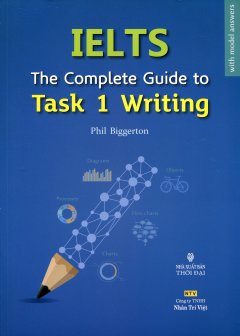 IELTS The Complete Guide To Task 1 Writting