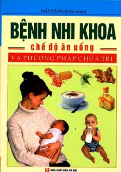 Bệnh Nhi Khoa – Chế Độ Ăn Uống Và Phương Pháp Chữa Trị