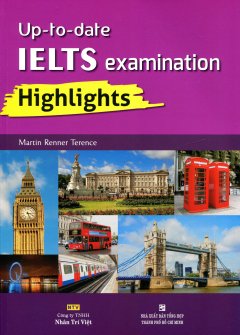 Up – To – Date IELTS Examination Highlights (Kèm CD)