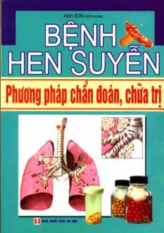 Bệnh Hen Suyễn – Phương Pháp Chẩn Đoán Điều Trị