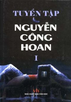 Tuyển Tập Nguyễn Công Hoan – Tiểu Thuyết ( Bộ 2 Tập)