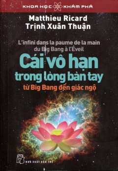 Khám Phá Khoa Học – Cái Vô Hạn Trong Lòng Bàn Tay: Từ Big Bang Đến Giác Ngộ (Tái Bản 2015)