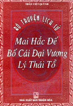 Bộ Truyện Lịch Sử: Mai Hắc Đế – Bố Cái Đại Vương – Lý Thái Tổ