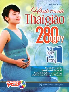 Hành Trình Thai Giáo 280 Ngày – Mỗi Ngày Đọc 1 Trang (Kèm VCD)