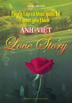 Tuyển Tập Ca Khúc Quốc Tế Được Yêu Thích Anh – Việt (Love Story) – Tái bản 03/11/2011