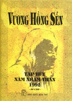 Vương Hồng Sển – Tạp Bút Năm Nhâm Thân 1992 – Di Cảo (Bìa Cứng) – Tái bản 03/2013