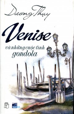 Venise Và Những Cuộc Tình Gondola (Tái Bản 2015)