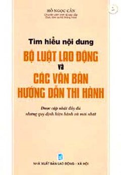 Tìm Hiểu Nội Dung Bộ Luật Lao Động Và Các Văn Bản Hướng Dẫn Thi Hành