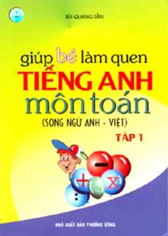 Giúp Bé Làm Quen Tiếng Anh Môn Toán Song ngữ Anh Việt (Tập 1)
