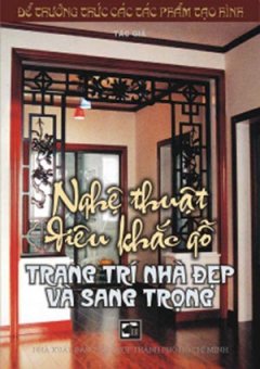 Nghệ Thuật Điêu Khắc Gỗ Trang Trí Nhà Đẹp Và Sang Trọng