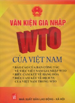 Văn Kiện Gia Nhập WTO Của Việt Nam (Dùng Kèm 1 Đĩa)