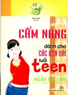 Cẩm Nang Dành Cho Các Bạn Gái Tuổi Teen – Ngày Em Lớn