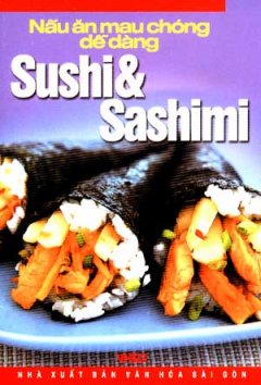 Nấu Ăn Mau Chóng Dễ Dàng Sushi & Sashimi