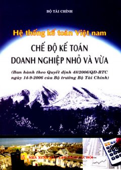 Hệ Thống Kế Toán Việt Nam – Chế Độ Kế Toán Doanh Nghiệp Nhỏ Và Vừa – Tái bản 12/06/2006