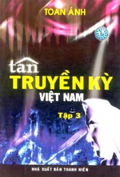 Tân Truyền Kỳ Việt Nam ( Tập 3 )