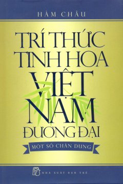 Trí Thức Tinh Hoa Việt Nam Đương Đại – Một Số Chân Dung