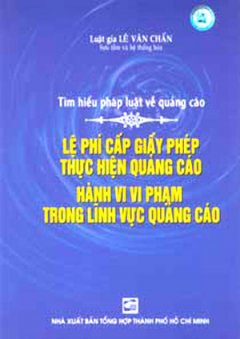 Tìm Hiểu Pháp Luật Về Quảng Cáo –  Lệ Phí Cấp Giấy Phép Thực Hiện Quảng Cáo, Hành Vi Vi Phạm Trong Lĩnh Vực Quảng Cáo