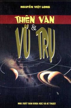 Thiên Văn Và Vũ Trụ –  Cẩm Nang Tri Thức Bổ Ích Và Lý Thú (Tự Nhiên Và Con Người)