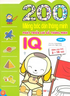 200 Miếng Bóc Dán Thông Minh – Phát Triển Chỉ Số Thông Minh IQ (Tập 1)