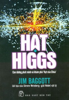 Hạt Higgs – Con Đường Phát Minh Và Khám Phá “Hạt Của Chúa”