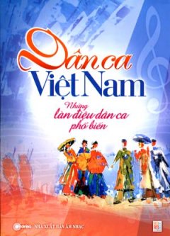 Dân Ca Việt Nam – Những Làn Điệu Dân Ca Phổ Biến