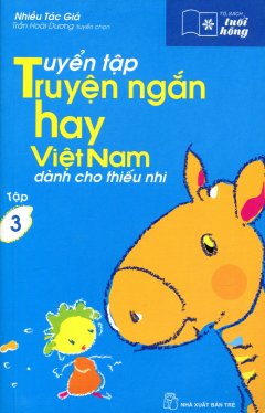 Tuyển Tập Truyện Ngắn Hay Việt Nam Dành Cho Thiếu Nhi – Tủ Sách Tuổi Hồng (Tập 3) – Tái bản 09/2013