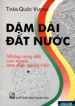 Dặm Dài Đất Nước – Những Vùng Đất, Con Người, Tâm Thức Người Việt (Bộ 2 Tập)