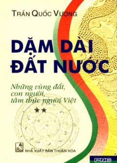 Dặm Dài Đất Nước – Những Vùng Đất, Con Người, Tâm Thức Người Việt (Tập 2)