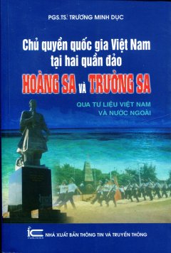 Chủ Quyền Quốc Gia Việt Nam Tại Hai Quần Đảo Hoàng Sa Và Trường Sa Qua Tư Liệu Việt Nam Và Nước Ngoài