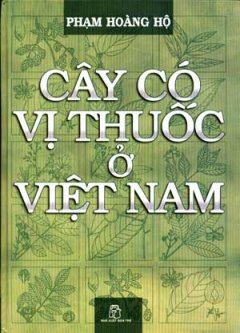 Cây Có Vị Thuốc Ở Việt Nam – Tái bản 12/06/2006