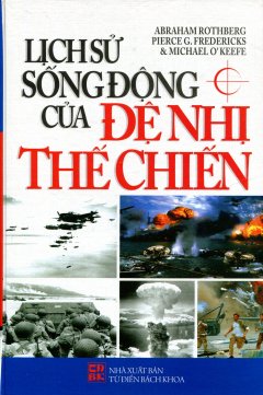 Lịch Sử Sống Động Của Đệ Nhị Thế Chiến – Tái bản 05/2012