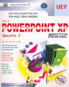 Giáo Trình Lý Thuyết Và Thực Hành Tin Học Văn Phòng – Tập 4: PowerPoint XP – Quyển 1 (Có CD Giáo Trình Điện Tử Kèm Theo Sách)