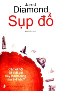 Sụp Đổ – Các Xã Hội Đã Thất Bại Hay Thành Công Như Thế Nào? – Tái bản 01/07/2007