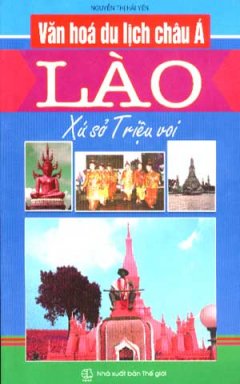 Văn Hoá Du Lịch Châu Á – Lào Xứ Sở Triệu Voi