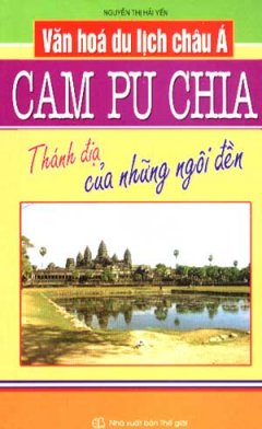 Văn Hoá Du Lịch Châu Á – Campuchia (Thánh Địa Của Những Ngôi Đền)